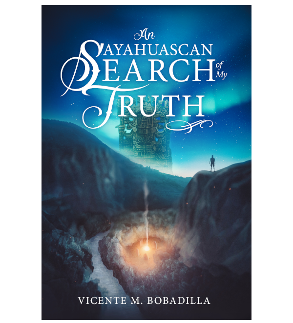 AN AYAHUASCAN SEARCH OF MY TRUTH