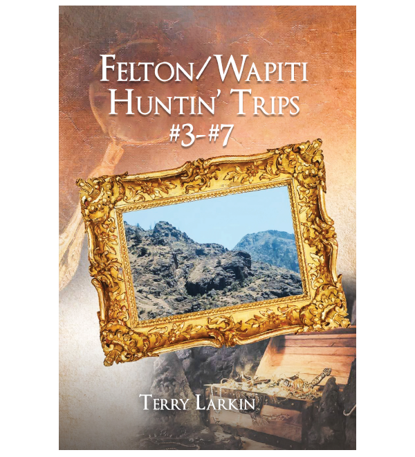 Felton/Wapiti Huntin Trips #3-#7