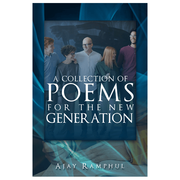 A Collection of Poems for the New Generation