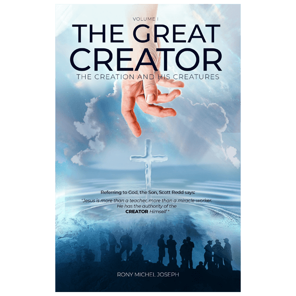 The Great Creator, the creation and His Creatures Volume I