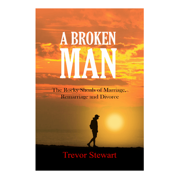 A Broken Man: The Rocky Shoals of Marriage, Remarriage and Divorce