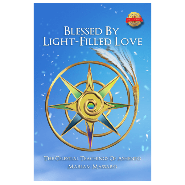 Blessed by Light Filled Love: The Celestial Teachings of Ashento